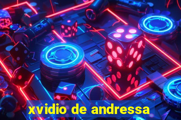 xvidio de andressa